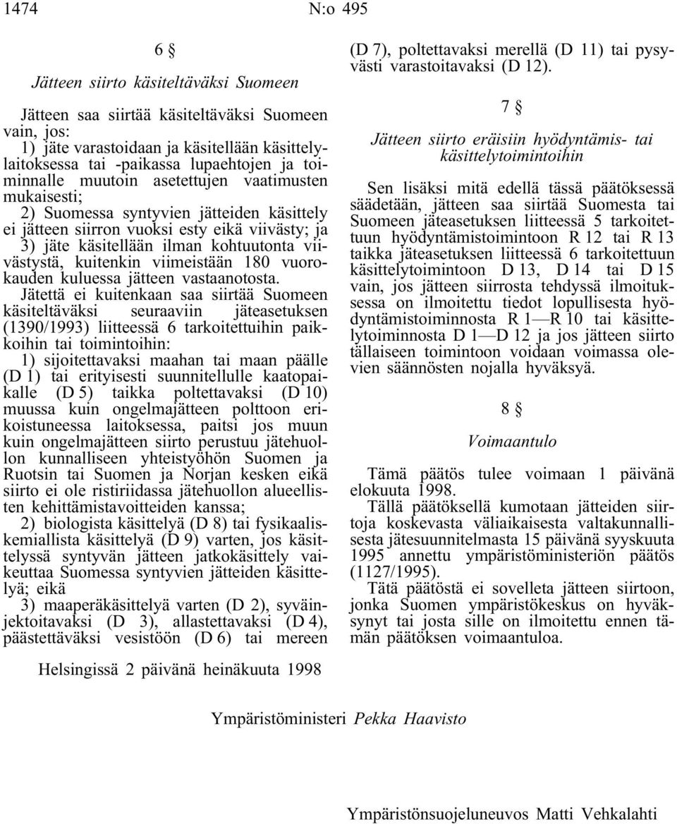 kuitenkin viimeistään 180 vuorokauden kuluessa jätteen vastaanotosta.