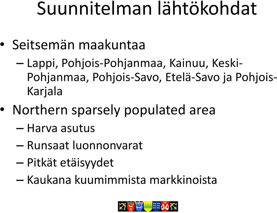 Etelä-Savo ja Pohjois- Karjala Northern sparsely populated area
