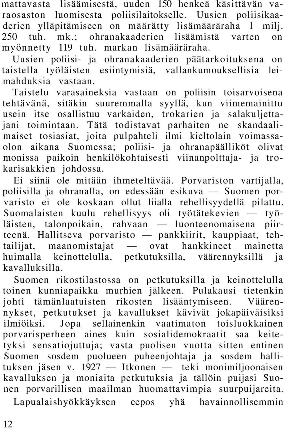 Uusien poliisi- ja ohranakaaderien päätarkoituksena on taistella työläisten esiintymisiä, vallankumouksellisia leimahduksia vastaan.