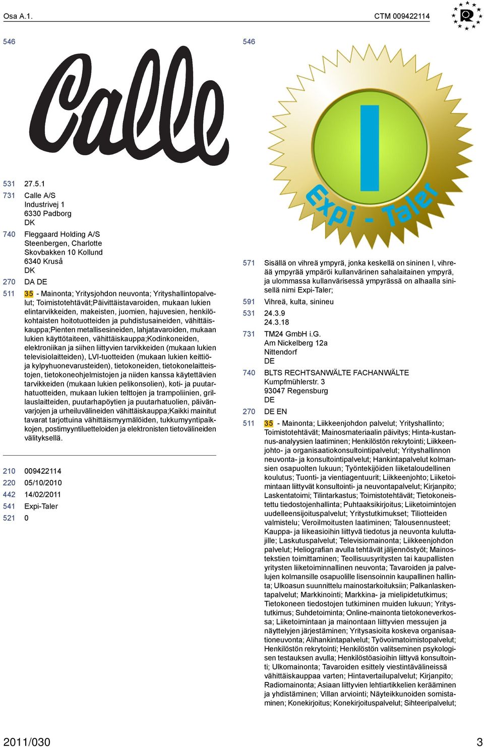 Toimistotehtävät;Päivittäistavaroiden, mukaan lukien elintarvikkeiden, makeisten, juomien, hajuvesien, henkilökohtaisten hoitotuotteiden ja puhdistusaineiden, vähittäiskauppa;pienten