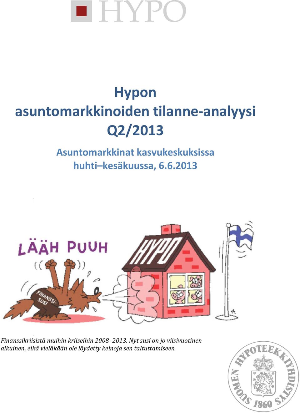 6.2013 Finanssikriisistä muihin kriiseihin 2008 2013.