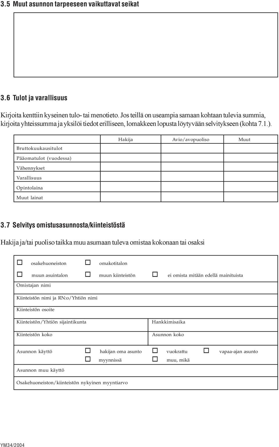 Hakija Avio/avopuoliso Muut Bruttokuukausitulot Pääomatulot (vuodessa) Vähennykset Varallisuus Opintolaina Muut lainat 3.