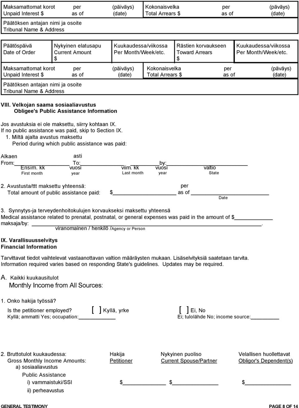 Velkojan saama sosiaaliavustus Obligee's Public Assistance Information Jos avustuksia ei ole maksettu, siirry kohtaan IX. If no public assistance was paid, skip to Section IX. 1.