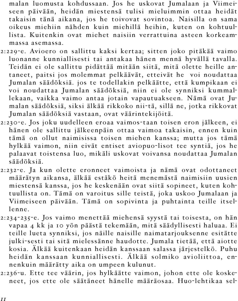 Avioero on sallittu kaksi kertaa; sitten joko pitäkää vaimo luonanne kunniallisesti tai antakaa hänen mennä hyvällä tavalla.