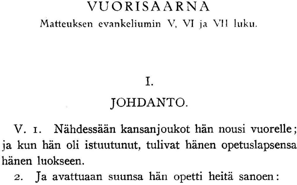 Nähdessään kansanjoukot hän nousi vuorelle; ja kun hän oli