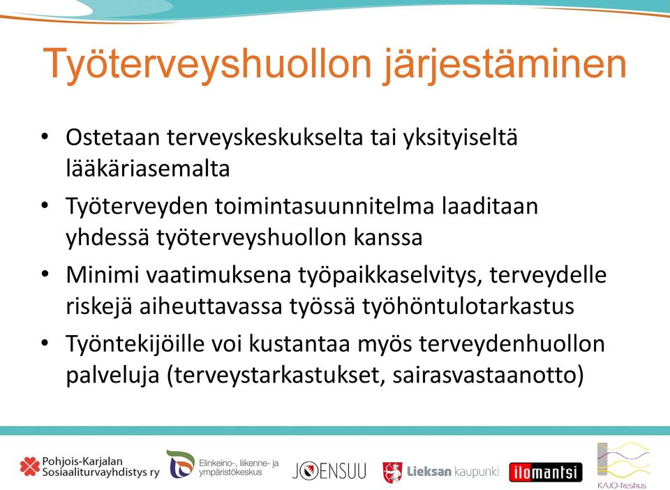 Minimi vaatimuksena työpaikkaselvitys, terveydelle riskejä aiheuttavassa työssä