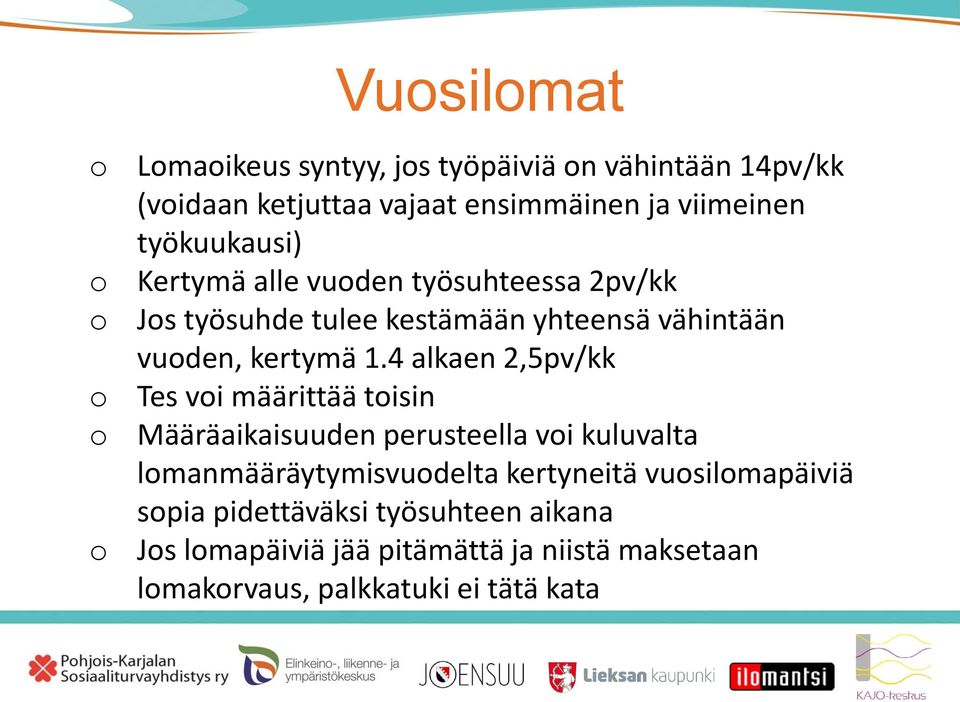 4 alkaen 2,5pv/kk Tes vi määrittää tisin Määräaikaisuuden perusteella vi kuluvalta lmanmääräytymisvudelta kertyneitä