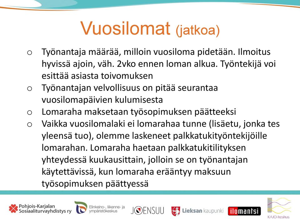 työspimuksen päätteeksi Vaikka vusilmalaki ei lmarahaa tunne (lisäetu, jnka tes yleensä tu), lemme laskeneet palkkatukityöntekijöille