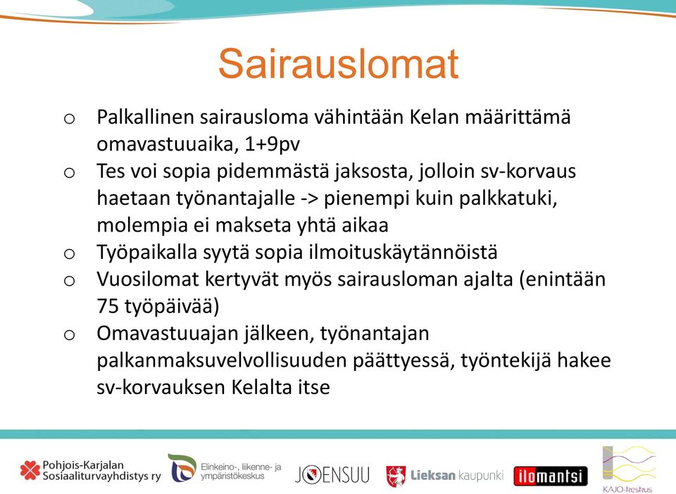 Työpaikalla syytä spia ilmituskäytännöistä Vusilmat kertyvät myös sairauslman ajalta (enintään 75 työpäivää)