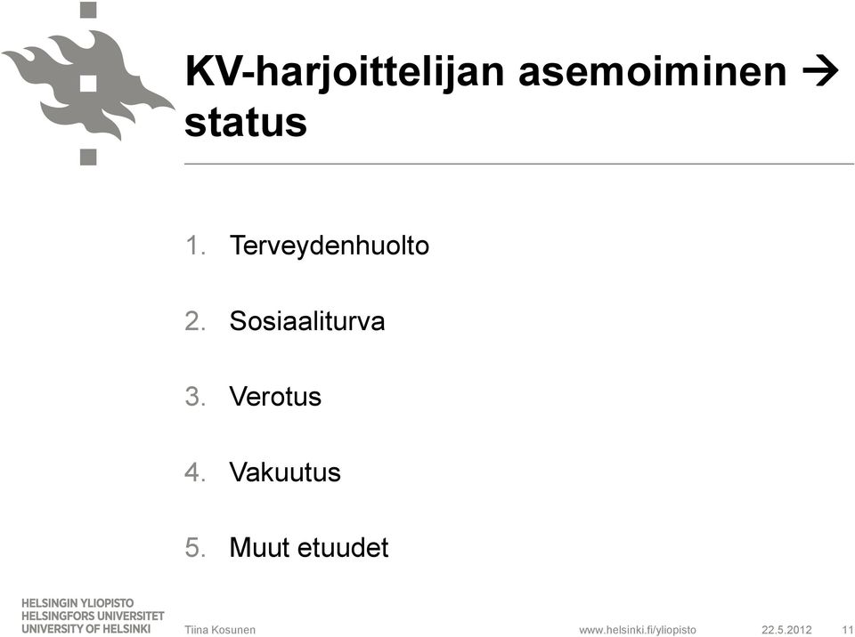 Sosiaaliturva 3. Verotus 4.