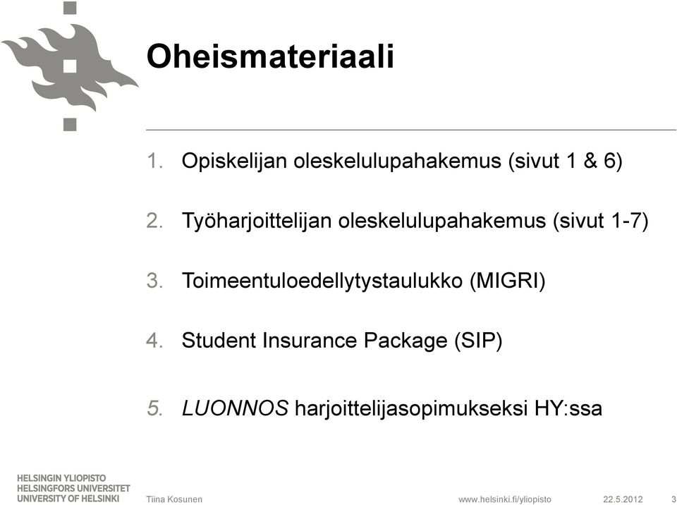 Työharjoittelijan oleskelulupahakemus (sivut 1-7) 3.