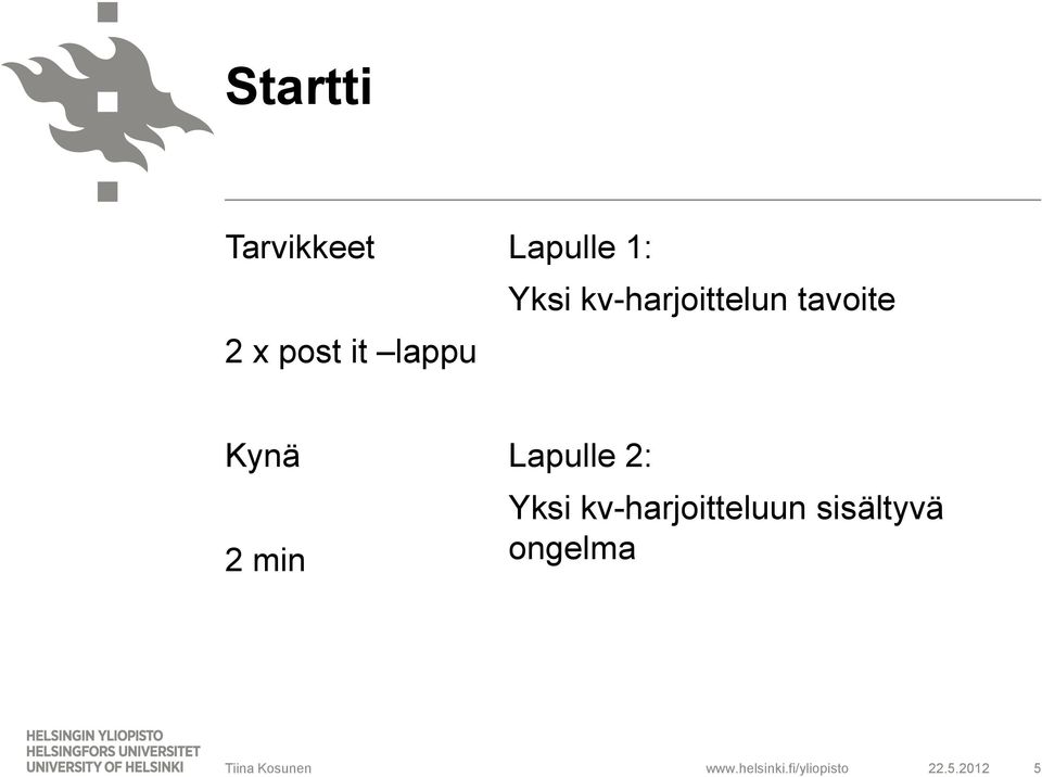 tavoite Kynä 2 min Lapulle 2: Yksi