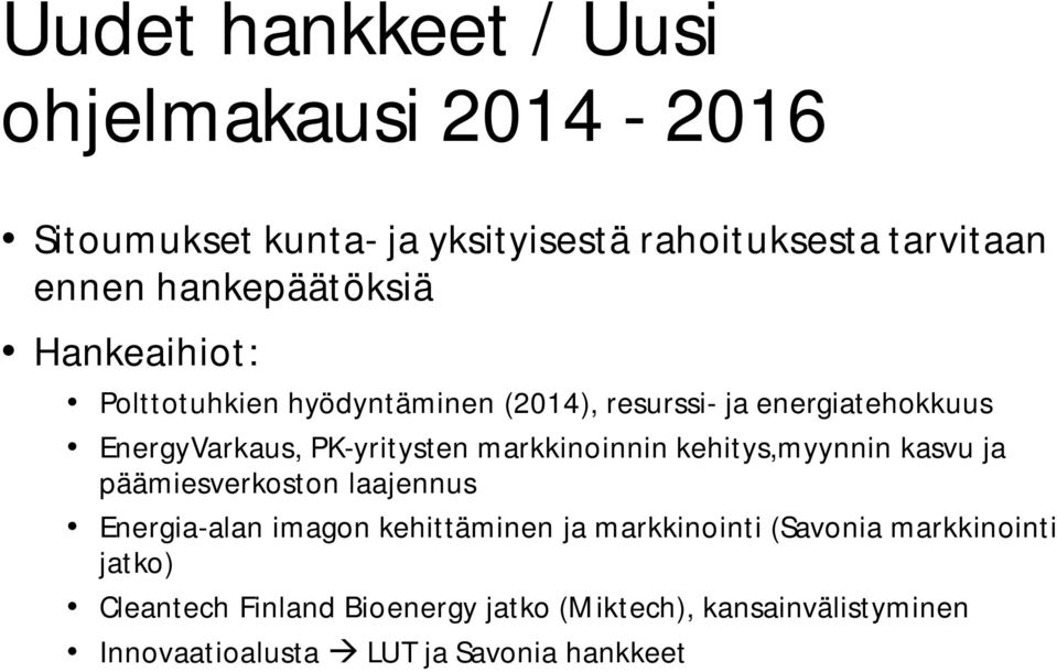 PK-yritysten markkinoinnin kehitys,myynnin kasvu ja päämiesverkoston laajennus Energia-alan imagon kehittäminen ja