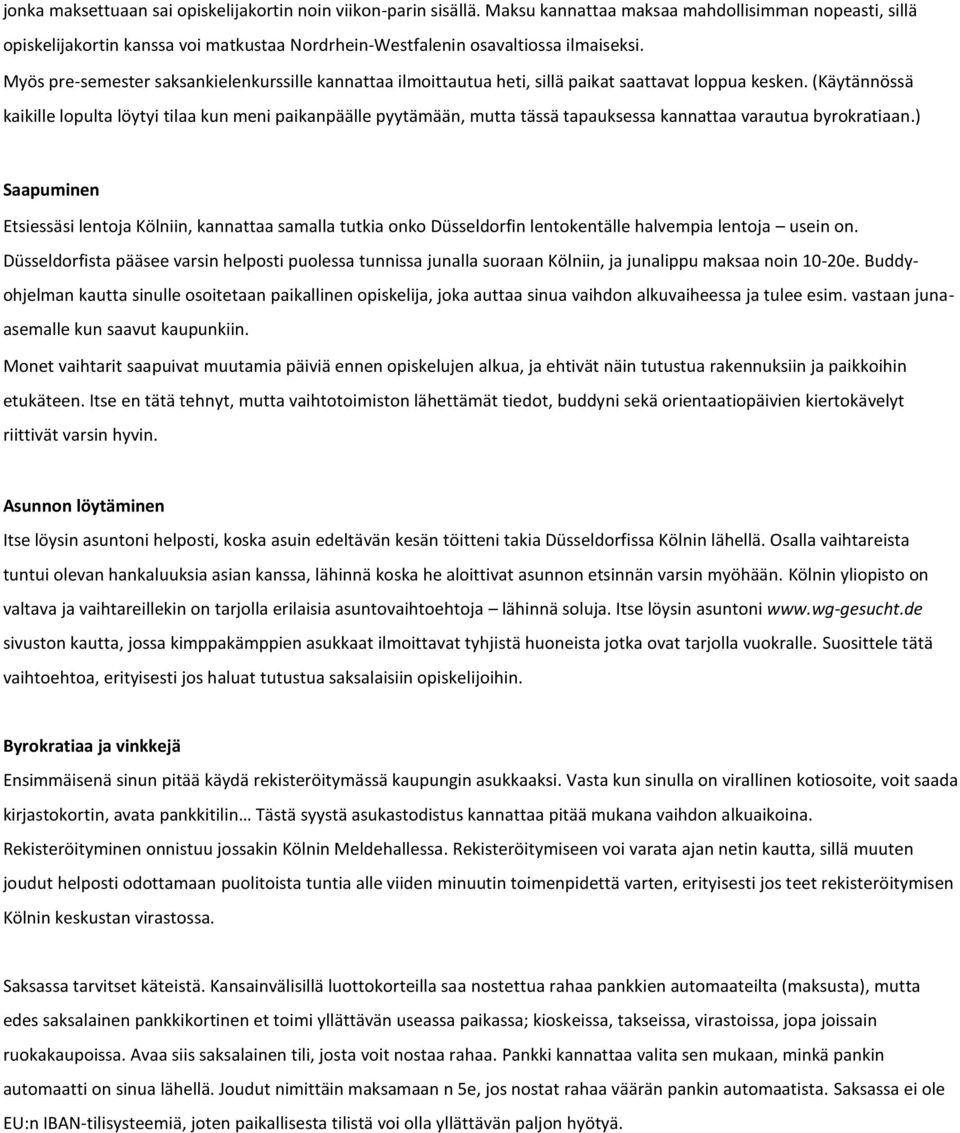 Myös pre-semester saksankielenkurssille kannattaa ilmoittautua heti, sillä paikat saattavat loppua kesken.