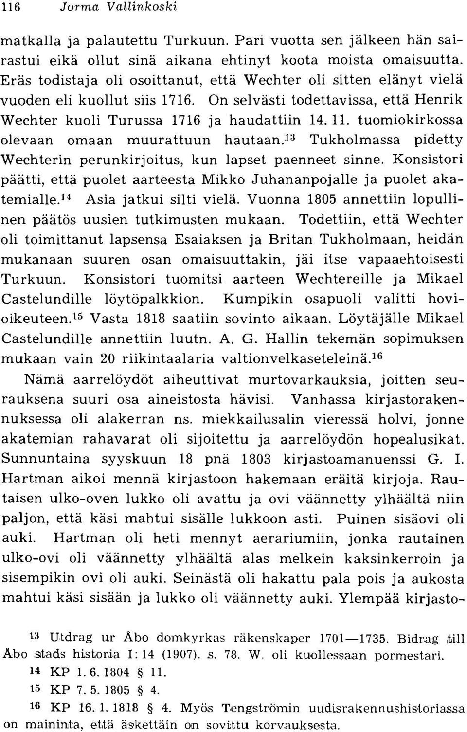 tuomiokirkossa olevaan omaan muurattuun hautaan." Tukholmassa pidetty Wechterin perunkirjoitus, kun lapset paenneet sinne.