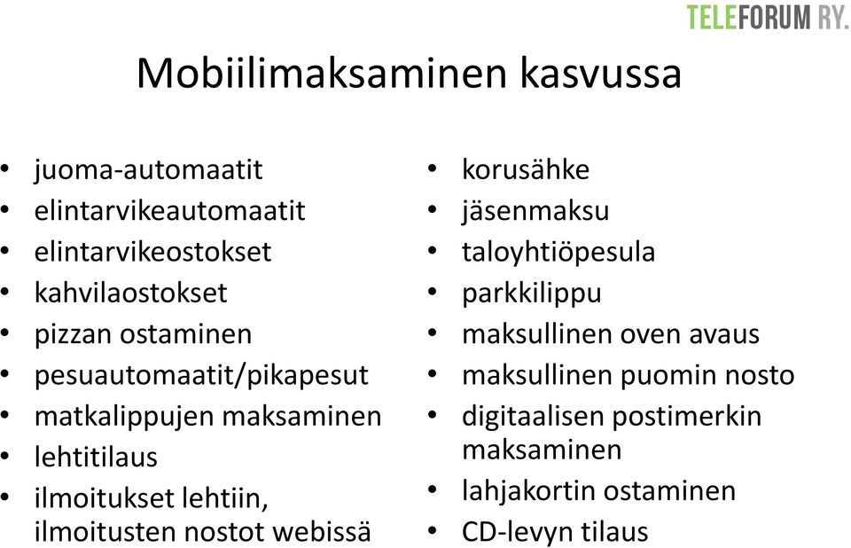 ilmoitukset lehtiin, ilmoitusten nostot webissä korusähke jäsenmaksu taloyhtiöpesula parkkilippu