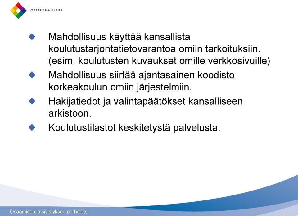 koulutusten kuvaukset omille verkkosivuille) Mahdollisuus siirtää