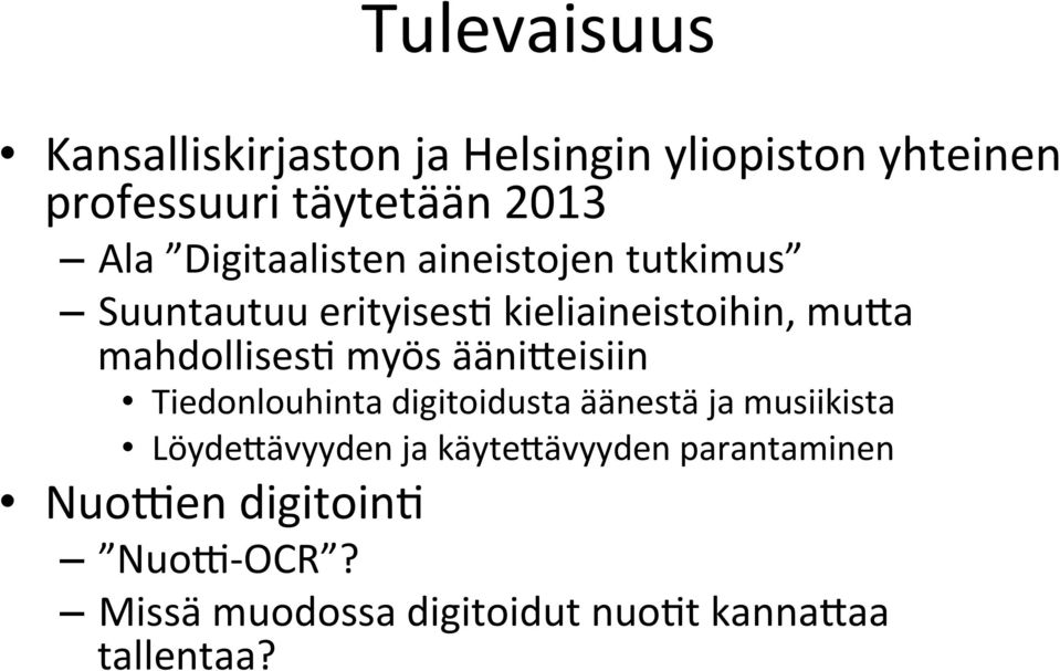 myös ääni%eisiin Tiedonlouhinta digitoidusta äänestä ja musiikista Löyde%ävyyden ja