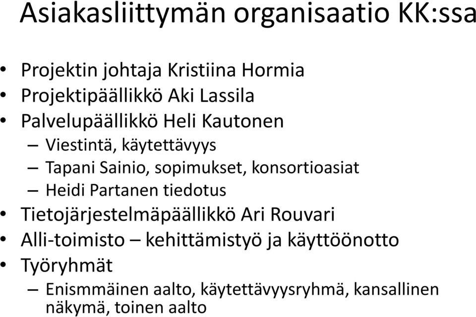 konsortioasiat Heidi Partanen tiedotus Tietojärjestelmäpäällikkö Ari Rouvari Alli-toimisto