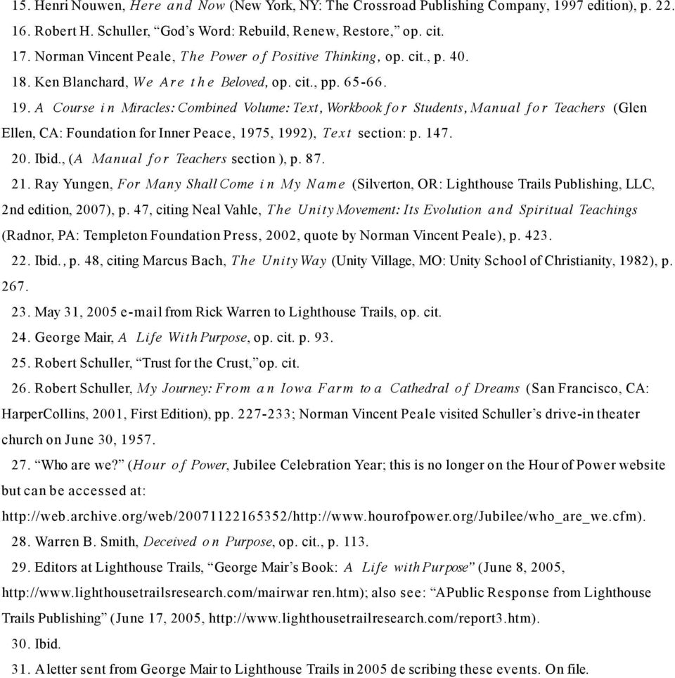 A Course i n Miracles: Combined Volume: Text, Workbook f o r Students, Manual f o r Teachers (Glen Ellen, CA: Foundation for Inner Peace, 1975, 1992), Text section: p. 147. 20. Ibid.