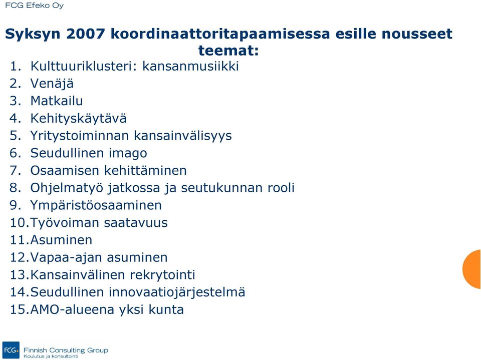 Osaamisen kehittäminen 8. Ohjelmatyö jatkossa ja seutukunnan rooli 9. Ympäristöosaaminen 10.