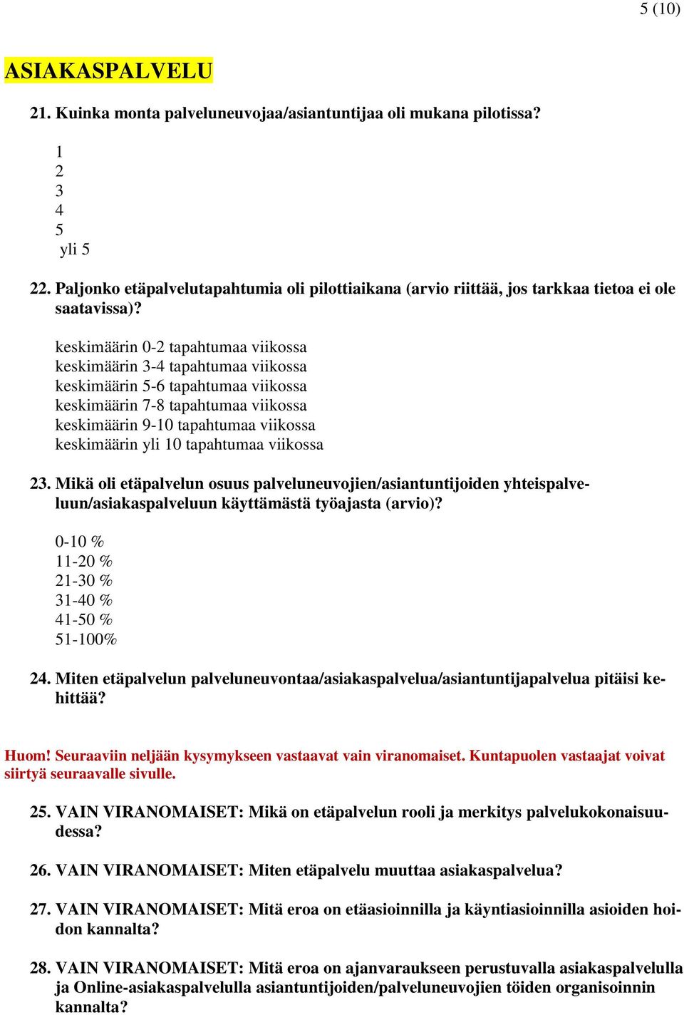 keskimäärin 0-2 tapahtumaa viikossa keskimäärin 3-4 tapahtumaa viikossa keskimäärin 5-6 tapahtumaa viikossa keskimäärin 7-8 tapahtumaa viikossa keskimäärin 9-10 tapahtumaa viikossa keskimäärin yli 10