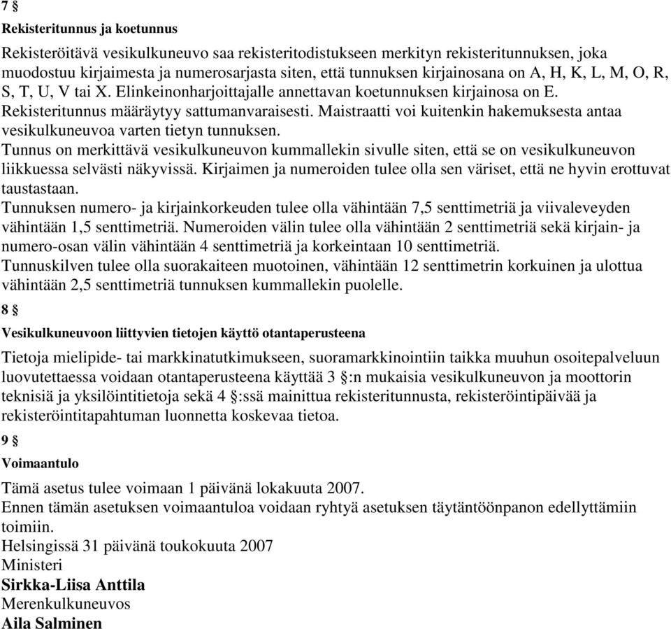 Maistraatti voi kuitenkin hakemuksesta antaa vesikulkuneuvoa varten tietyn tunnuksen.