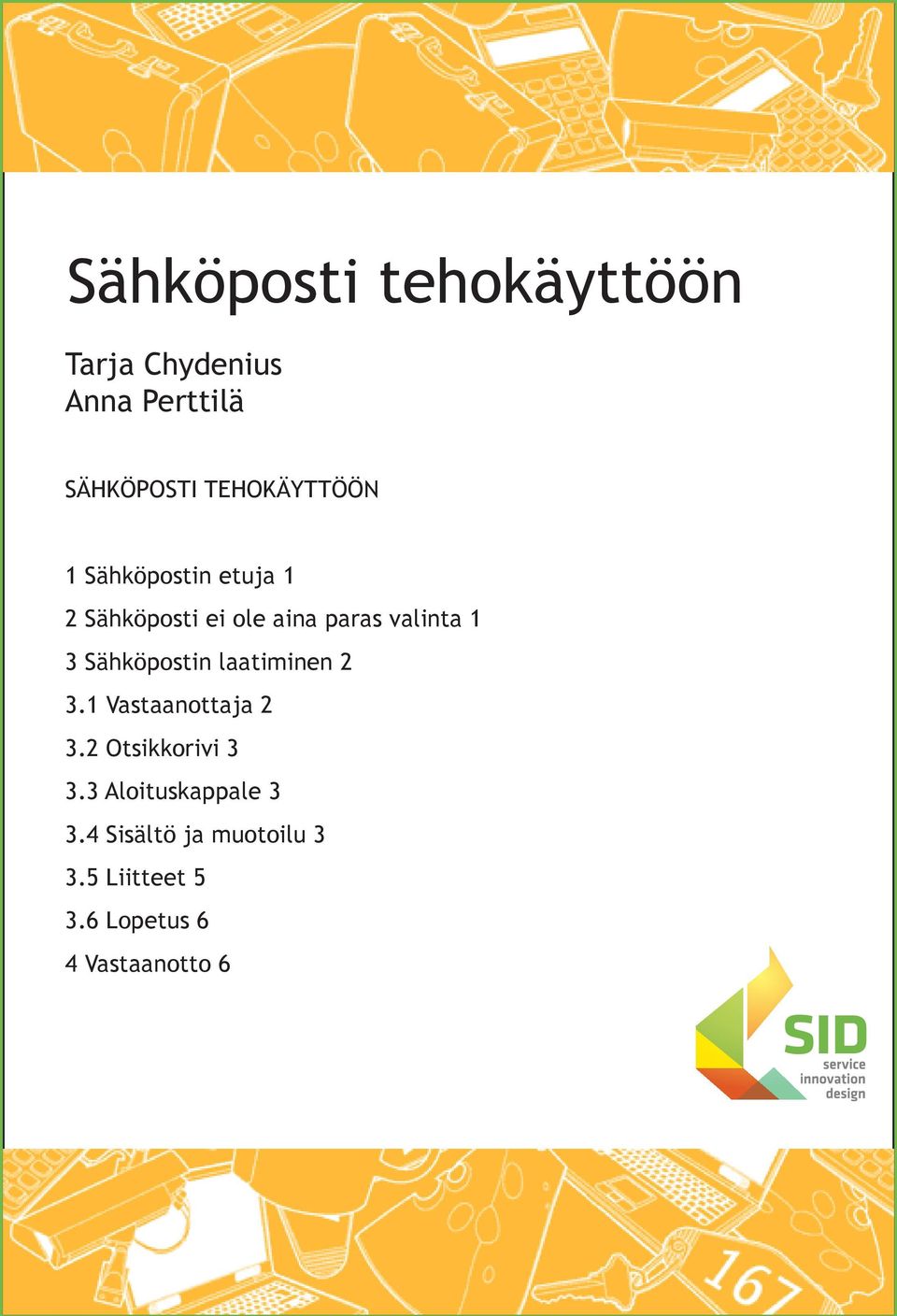 1 3 Sähköpostin laatiminen 2 3.1 Vastaanottaja 2 3.2 Otsikkorivi 3 3.