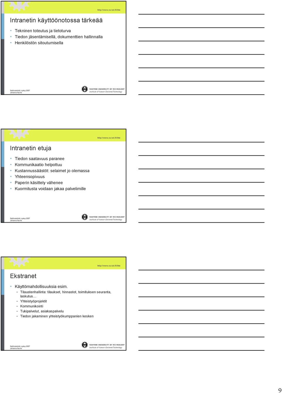 Paperin käsittely vähenee Kuormitusta voidaan jakaa palvelimille Ekstranet Käyttömahdollisuuksia esim.
