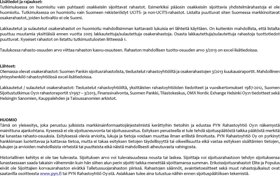 Lakkautetut ja sulautetut osakerahastot on huomioitu mahdollisimman kattavasti lukuisia eri lähteitä käyttäen.