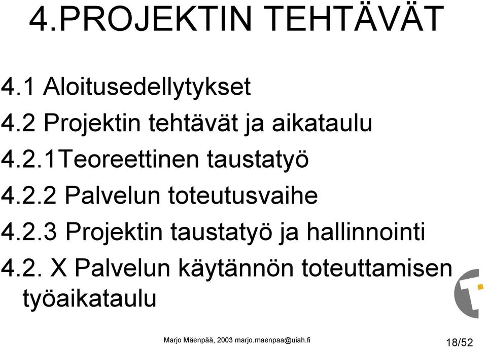 2.2 Palvelun toteutusvaihe 4.2.3 Projektin taustatyö ja hallinnointi 4.