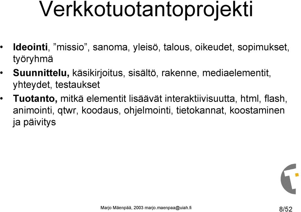 mediaelementit, yhteydet, testaukset Tuotanto, mitkä elementit lisäävät