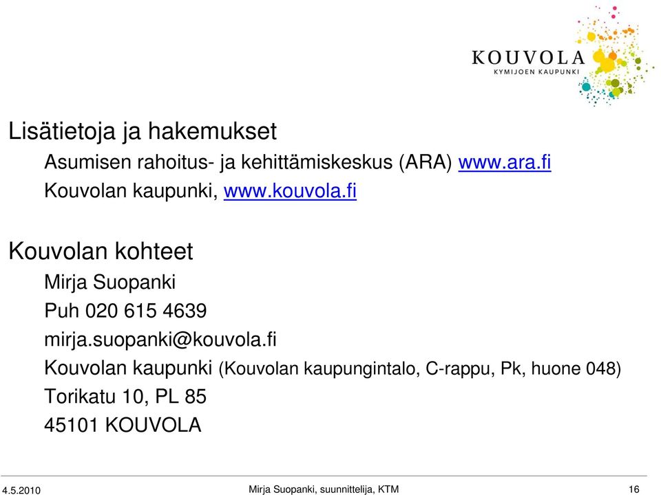 fi Kouvolan kohteet Mirja Suopanki Puh 020 615 4639 mirja.suopanki@kouvola.