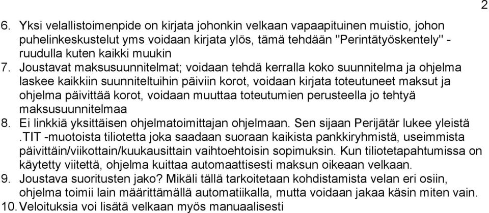 muuttaa toteutumien perusteella jo tehtyä maksusuunnitelmaa 8. Ei linkkiä yksittäisen ohjelmatoimittajan ohjelmaan. Sen sijaan Perijätär lukee yleistä.