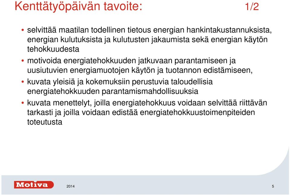 ja tuotannon edistämiseen, kuvata yleisiä ja kokemuksiin perustuvia taloudellisia energiatehokkuuden parantamismahdollisuuksia kuvata