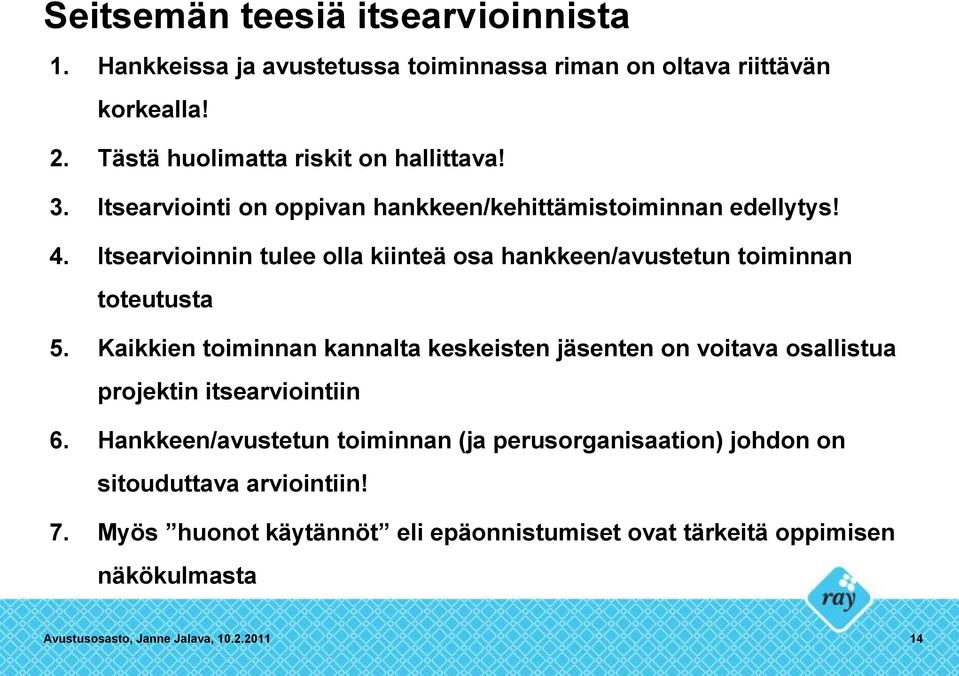 Kaikkien toiminnan kannalta keskeisten jäsenten on voitava osallistua projektin itsearviointiin 6.