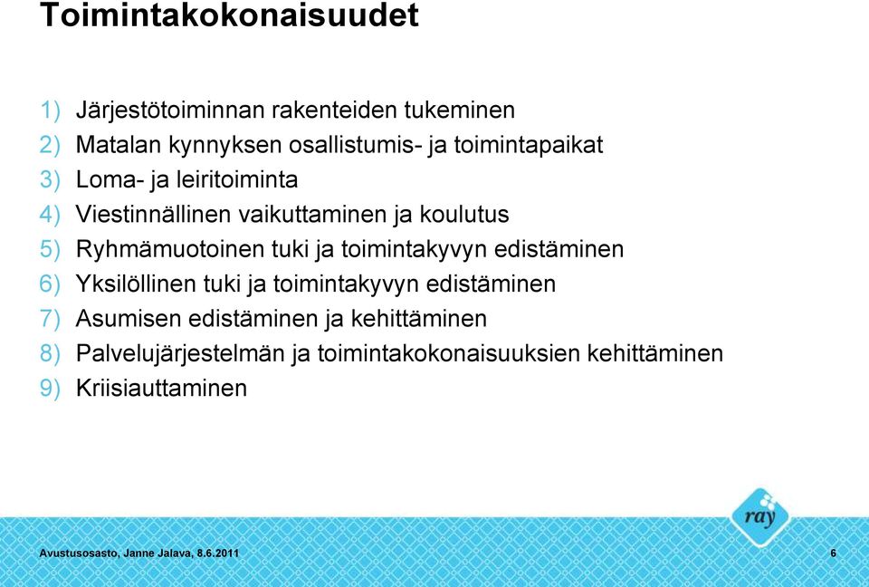 toimintakyvyn edistäminen 6) Yksilöllinen tuki ja toimintakyvyn edistäminen 7) Asumisen edistäminen ja