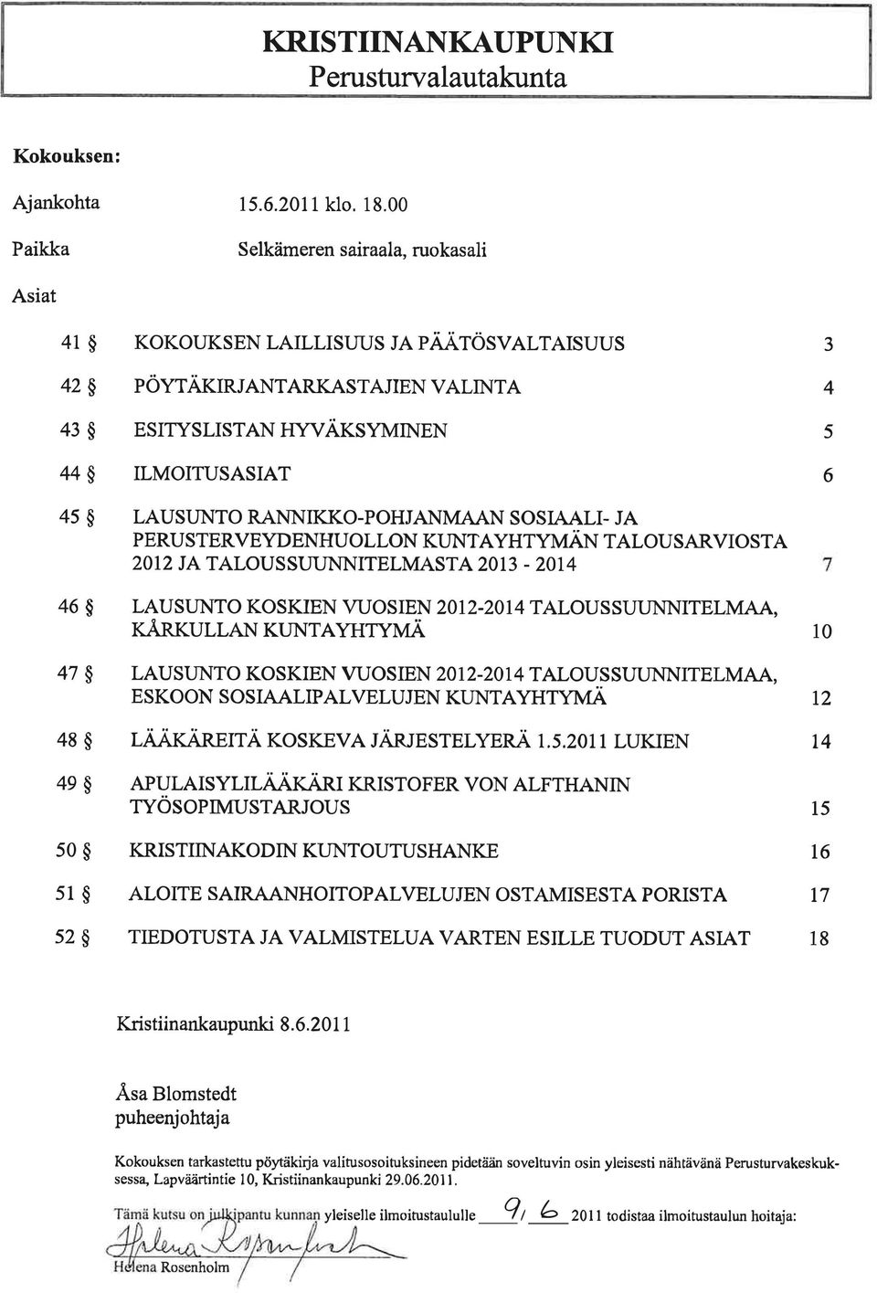 ILMOITUSASIAT LAUSUNTO RANNIKKO-POHJANMAAN SOSIAALI- JA PERUSTERVEYDENHUOLLON KI.INTAYHTYMÄN TALOUSARVIOSTA 2OI2 JA TALOUSSUTINNITELMASTA 2OT3-2014 LAU STINTO KO S KIEN VUO S IEN 20 12.