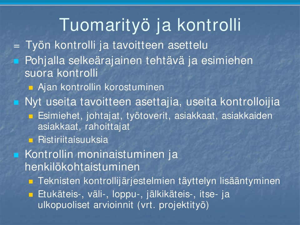 asiakkaiden asiakkaat, rahoittajat Ristiriitaisuuksia Kontrollin moninaistuminen ja henkilökohtaistuminen Teknisten