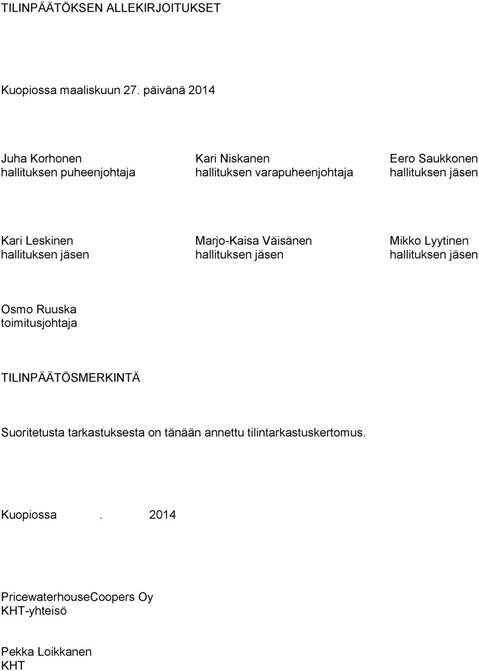 hallituksen jäsen Kari Leskinen Marjo-Kaisa Väisänen Mikko Lyytinen hallituksen jäsen hallituksen jäsen hallituksen