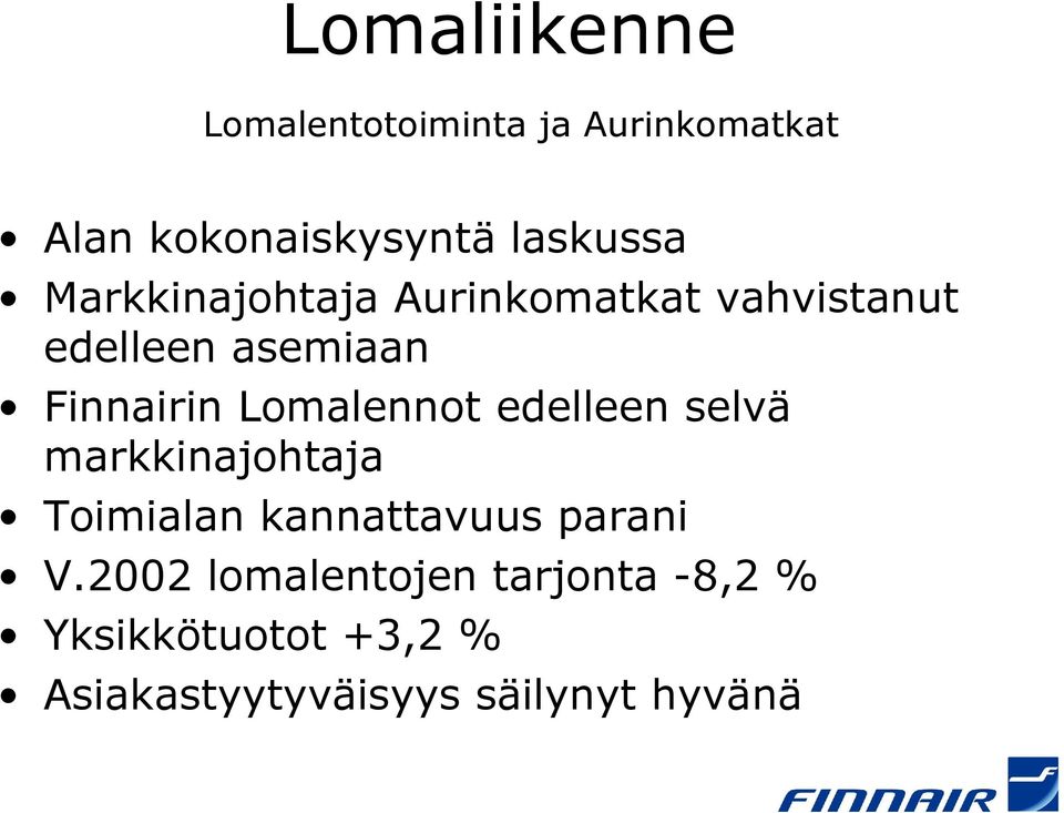 Lomalennot edelleen selvä markkinajohtaja Toimialan kannattavuus parani V.