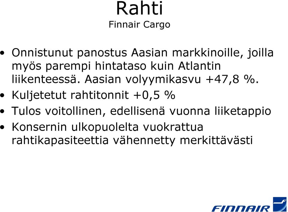 Kuljetetut rahtitonnit +0,5 % Tulos voitollinen, edellisenä vuonna