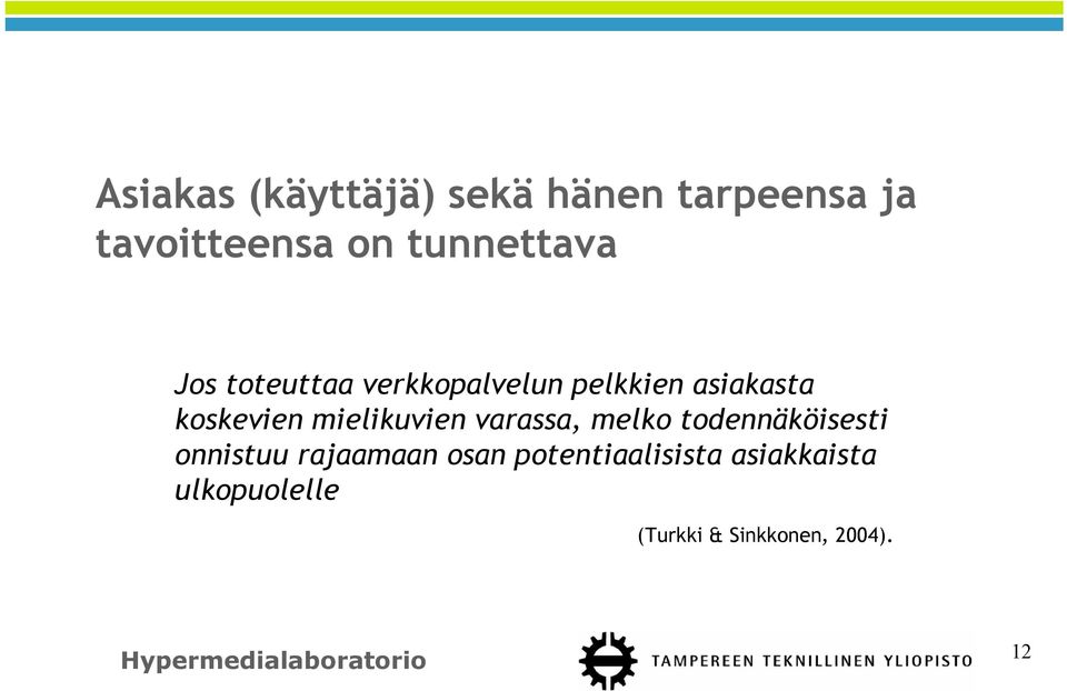 koskevien mielikuvien varassa, melko todennäköisesti onnistuu