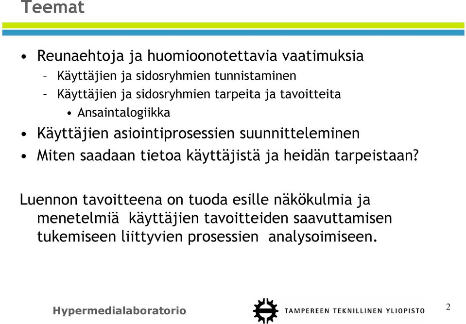 Miten saadaan tietoa käyttäjistä ja heidän tarpeistaan?