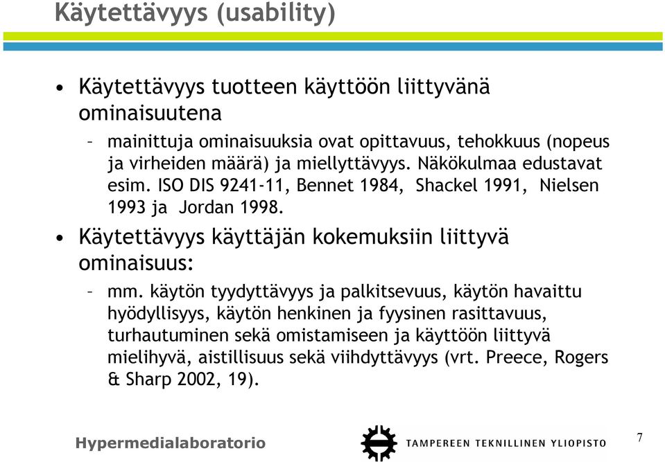 Käytettävyys käyttäjän kokemuksiin liittyvä ominaisuus: mm.