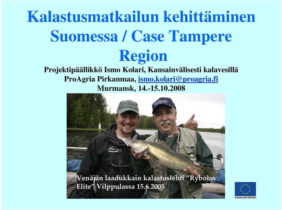 ProAgria Pirkanmaa, ismo.kolari@proagria.fi Murmansk, 14.-15.10.
