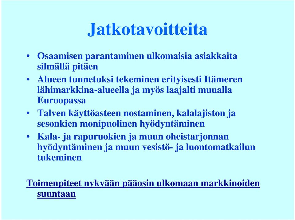 nostaminen, kalalajiston ja sesonkien monipuolinen hyödyntäminen Kala- ja rapuruokien ja muun oheistarjonnan