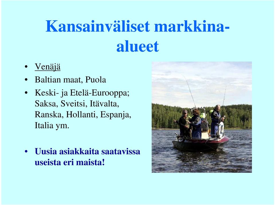 Ranska, Hollanti, Espanja, Italia ym.