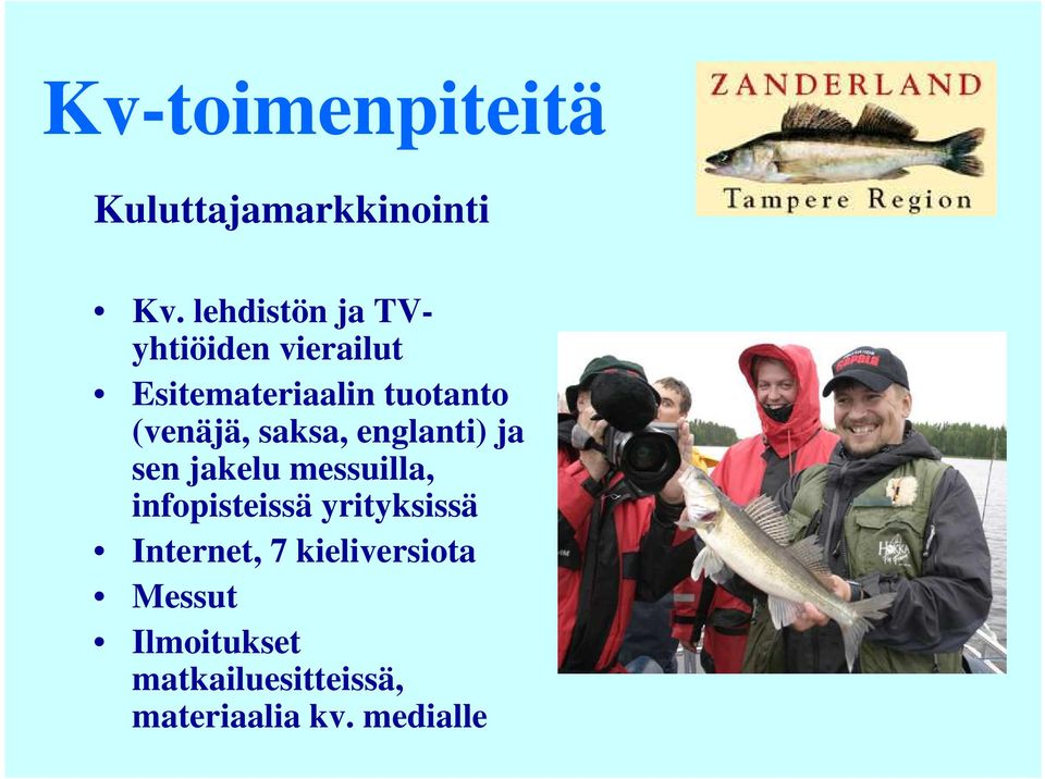 (venäjä, saksa, englanti) ja sen jakelu messuilla, infopisteissä