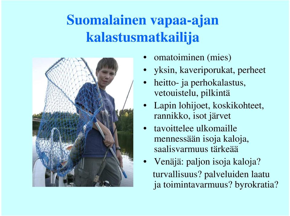 rannikko, isot järvet tavoittelee ulkomaille mennessään isoja kaloja, saalisvarmuus
